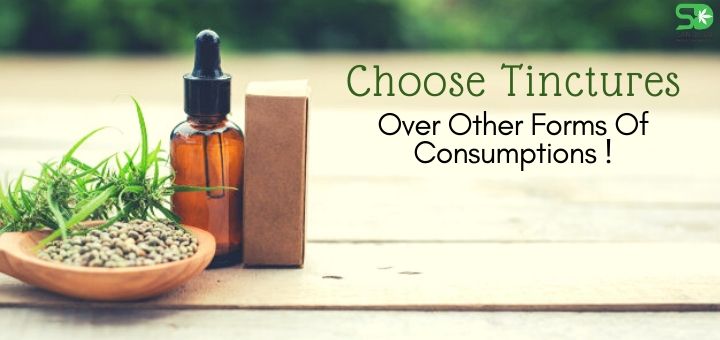 Choose Tinctures Over Other Forms Of Consumptions